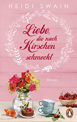 Liebe, die nach Kirschen schmeckt: Roman (Willkommen in Wynbridge - dem Städtchen zum Verlieben! 3)