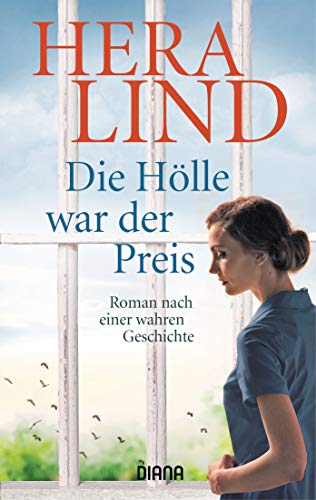 Die Hölle war der Preis: Roman nach einer wahren Geschichte