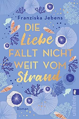 Die Liebe fällt nicht weit vom Strand: Roman