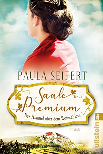 Saale Premium - Der Himmel über dem Weinschloss: Roman (Die Weinschloss-Saga 3)
