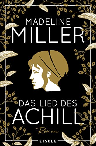 Das Lied des Achill: Mythos Achill neu erzählt. Von der Autorin des Bestsellers "Circe"
