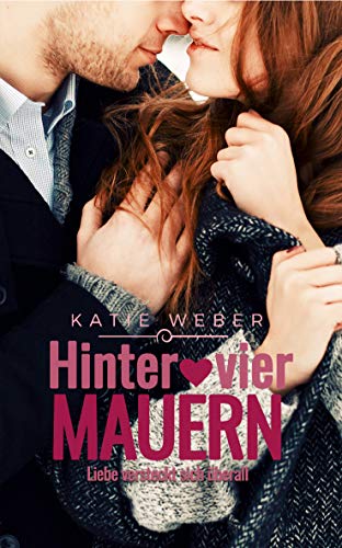 Hinter vier Mauern: Liebe versteckt sich überall (Mitbewohner-Reihe 4)