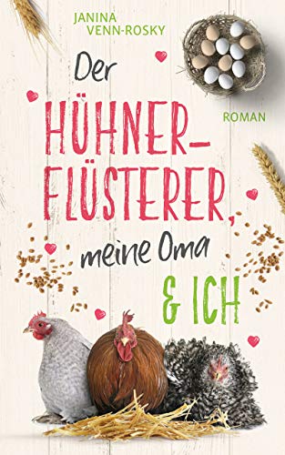 Der Hühnerflüsterer, meine Oma und ich