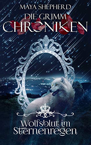 Wolfsblut im Sternenregen (Die Grimm-Chroniken 17)