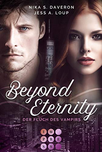 Beyond Eternity. Der Fluch des Vampirs: Knisternde Vampire Romance