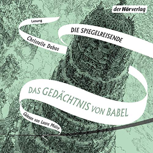 Das Gedächtnis von Babel: Die Spiegelreisende 3