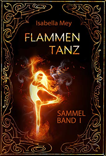 Flammentanz Sammelband I bis II (Flammentanz-Sammelband-Reihe 1)