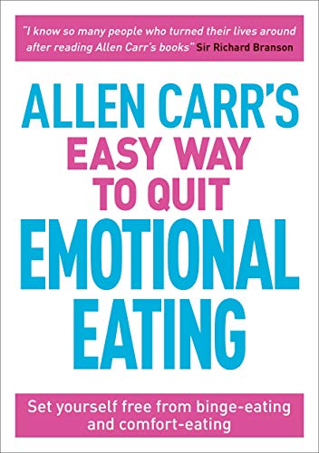 Allen Carr's Easy Way to Quit Emotional Eating: Set yourself free from binge-eating and comfort-eating (Allen Carr's Easyway Book 91) (English Edition)