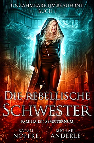 Die rebellische Schwester (Unzähmbare Liv Beaufont 1)