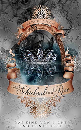 Das Schicksal der Rose: Das Kind von Licht und Dunkelheit