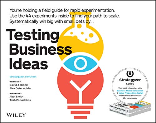 Testing Business Ideas: A Field Guide for Rapid Experimentation (Strategyzer)