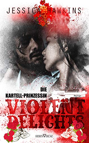 Violent Delights - Die Kartellprinzessin (White Monarch Trilogie 1)