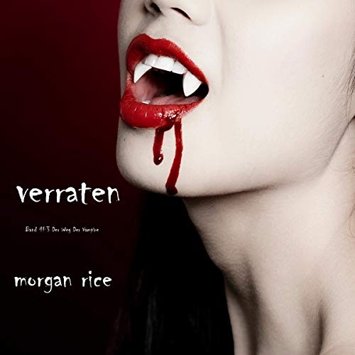 Verraten: Weg Der Vampire, Buch Drei