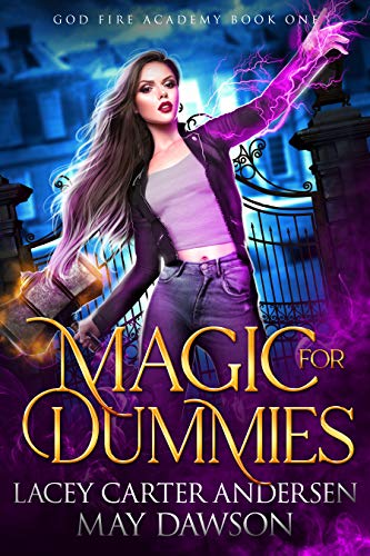 Magic For Dummies: A Paranormal Reverse Harem Romance (God Fire Reform School Book 1)