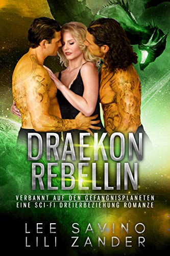 Draekon Rebellin: Verbannt auf den Gefängnisplaneten: Eine Sci-Fi Dreierbeziehung Romanze (Drachen im Exil 8)