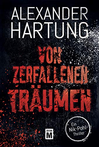 Von zerfallenen Träumen (Ein Nik-Pohl-Thriller 3)