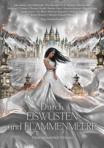 Durch Eiswüsten und Flammenmeere: Eine märchenhafte Anthologie