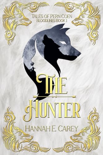 The Hunter: Tales of Pern Coen (Bloodlines Book 1)