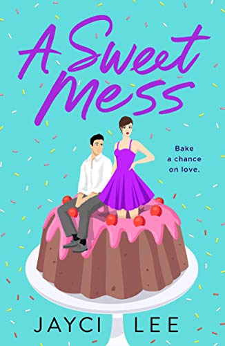 A Sweet Mess: A Novel