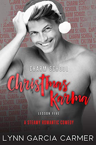 Charm School Christmas Karma: A Steamy Holiday Romance