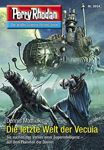Perry Rhodan 3054: Die letzte Welt der Vecuia: Perry Rhodan-Zyklus "Mythos" (Perry Rhodan-Erstauflage)