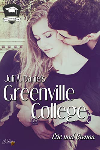 Greenville College: Eric und Brenna (Greenville College Reihe 4)
