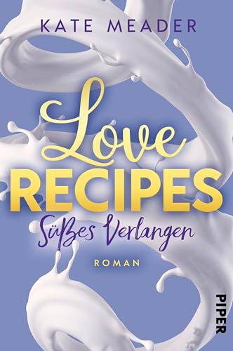 Love Recipes – Süßes Verlangen (Kitchen Love 2): Roman