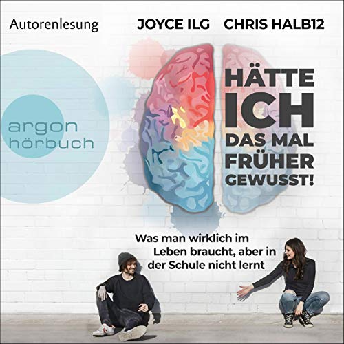Hätte ich das mal früher gewusst!: Was man wirklich im Leben braucht, aber in der Schule nicht lernt