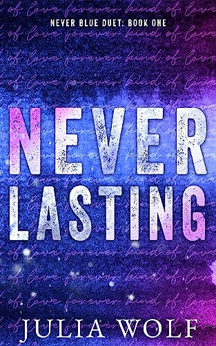 Never Lasting: A Rock Star Romance (Never Blue Duet Book 1)