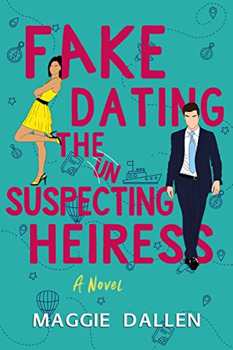 Fake Dating the Unsuspecting Heiress: A Sweet Standalone Romance (Fake Dates Book 1)