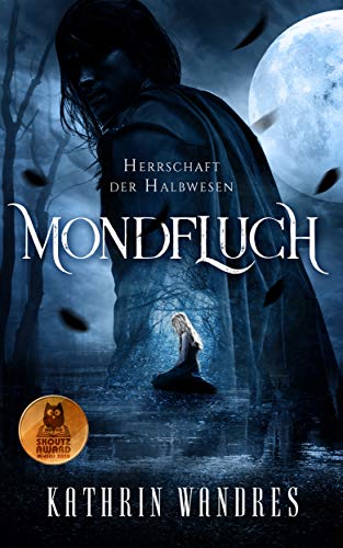 Mondfluch (Mondfluch-Saga 1 von 3): Herrschaft der Halbwesen