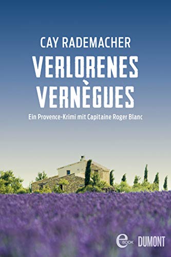 Verlorenes Vernègues: Ein Provence-Krimi mit Capitaine Roger Blanc (Capitaine Roger Blanc ermittelt 7)