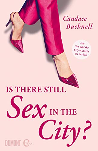 Is there still Sex in the City?: Die »Sex and the City«-Autorin ist zurück