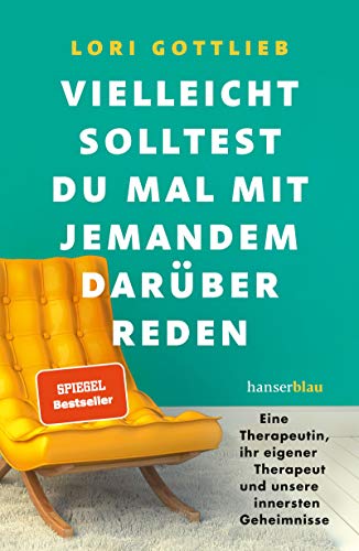Vielleicht solltest du mal mit jemandem darüber reden: "Dieses Buch ist so mutig, so wahr, so tief empfunden und fesselnd." Irvin D. Yalom