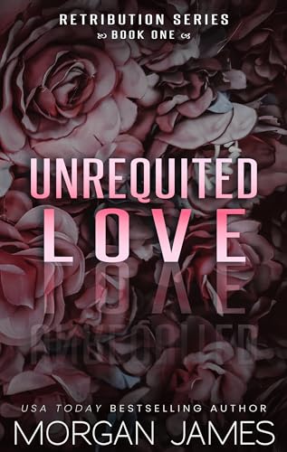 Unrequited Love (Retribution Series Book 1)