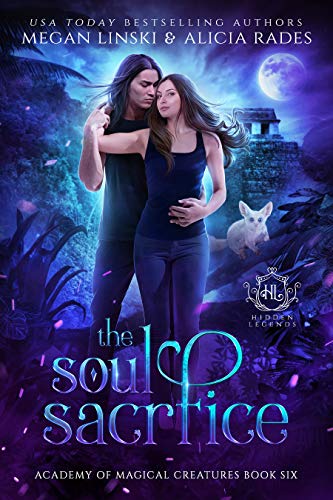 The Soul Sacrifice (Hidden Legends: Academy of Magical Creatures Book 6)