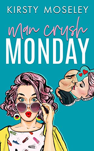 Man Crush Monday: (A standalone romcom. Book 1 in the Love For Days series)