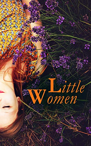 Little Women: Complete Series – 4 Novels in One Edition: Little Women, Good Wives, Little Men and Jo's Boys