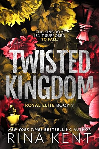 Twisted Kingdom: A Dark New Adult Romance (Royal Elite Book 3)