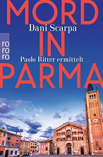 Mord in Parma: Paolo Ritter ermittelt | Emilia-Romagna (Ein Italien-Krimi 1)