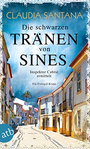 Die schwarzen Tränen von Sines: Inspektor Cabral ermittelt (Portugiesische Ermittlungen 2)