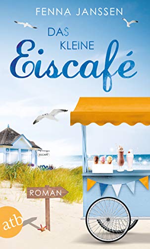 Das kleine Eiscafé: Roman (Liebe, Glück und Sonnenschein 2)