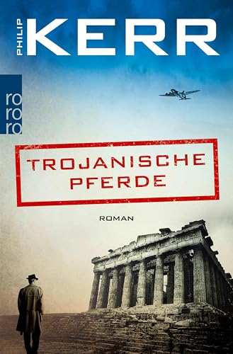 Trojanische Pferde: Historischer Kriminalroman (Bernie Gunther ermittelt 13)