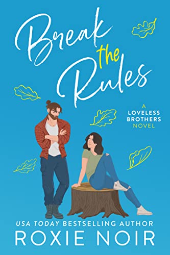 Break the Rules: A Brother's Best Friend Romance (Loveless Brothers Romance Book 3)