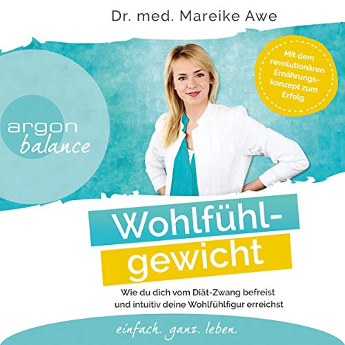 Wohlfühlgewicht: Wie du dich vom Diät-Zwang befreist und intuitiv deine Wohlfühlfigur erreichst