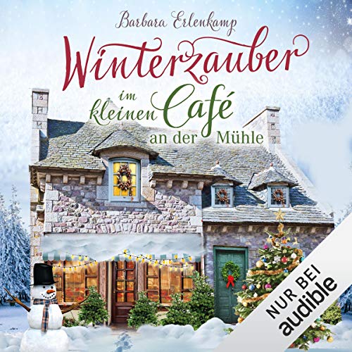Winterzauber im kleinen Café an der Mühle: Café-Liebesroman zum Wohlfühlen 2