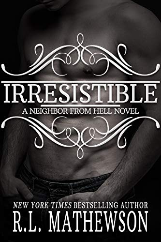 Irresistible (Neighbor from Hell Book 11)