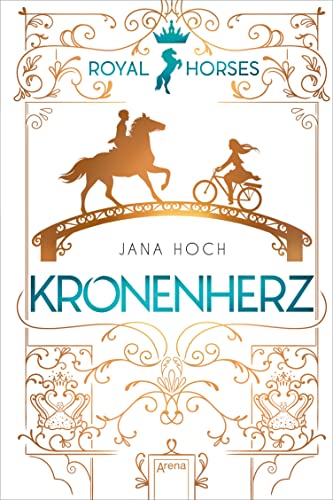 Royal Horses (1). Kronenherz: Band 1 der romantischen und royalen Pferde-Trilogie ab 12
