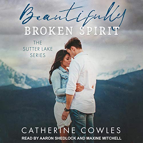 Beautifully Broken Spirit: Sutter Lake Series, Book 3