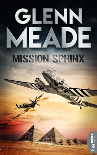 Mission Sphinx: Thriller | Packende Spannung vor dem Hintergrund wahrer geschichtlicher Ereignisse (Polit-Thriller von Bestseller-Autor Glenn Meade 3)